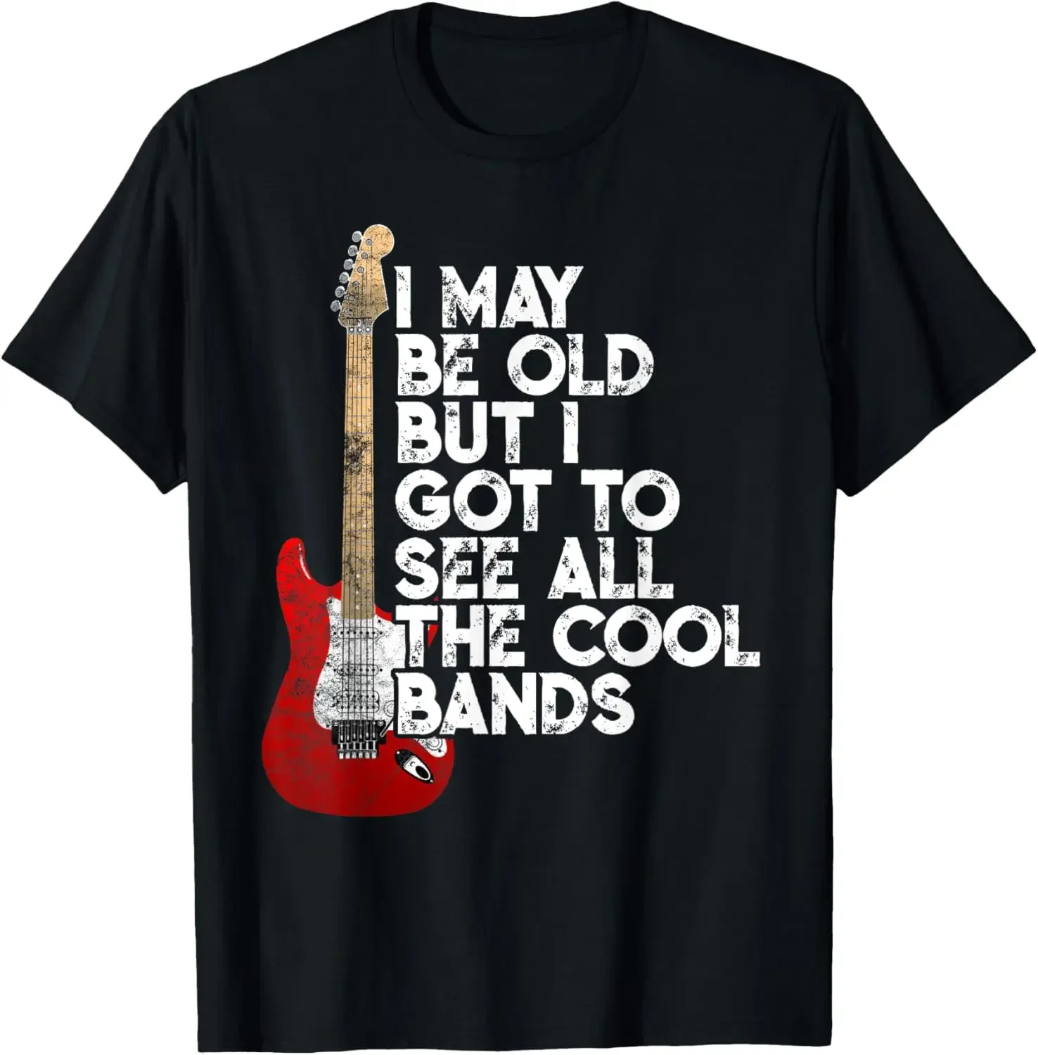 I May Be Old But I Got To See All The Cool Bands Concert T-Shirt