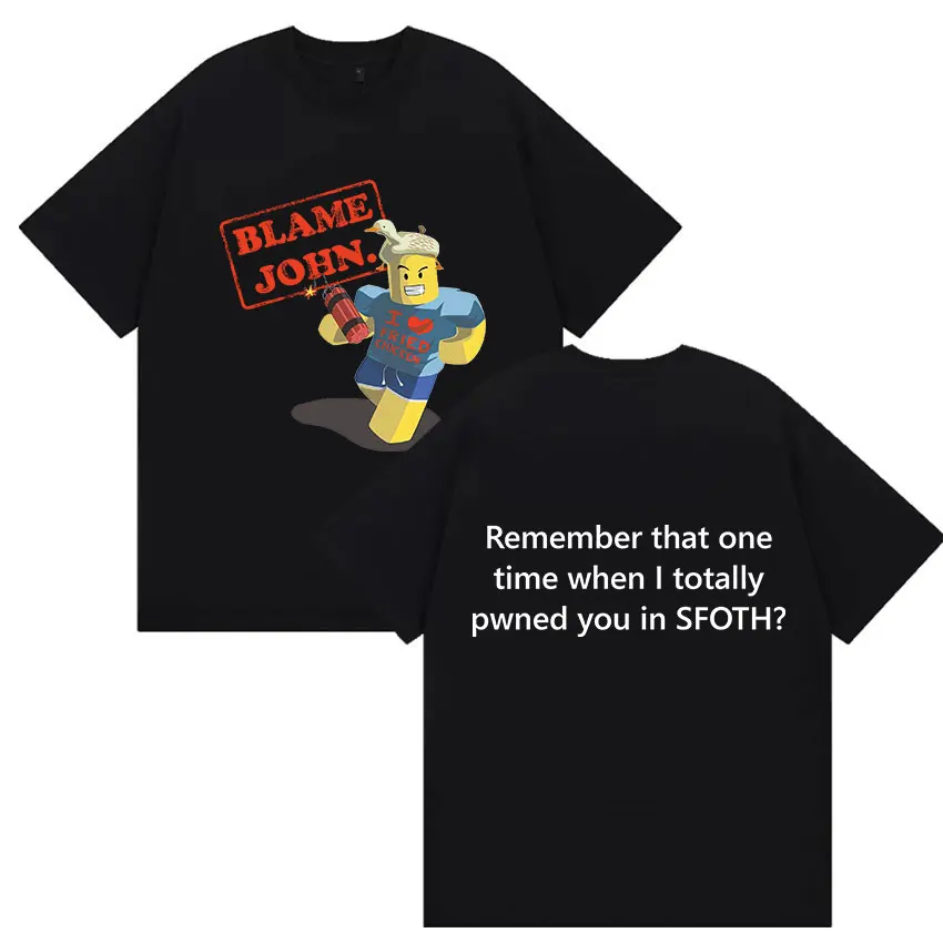 Blame John Shedletsky Forsaken Funny Meme T Shirts Men Women Clothing Vintage Oversized T-shirt Fashion High Quality Cotton Tees
