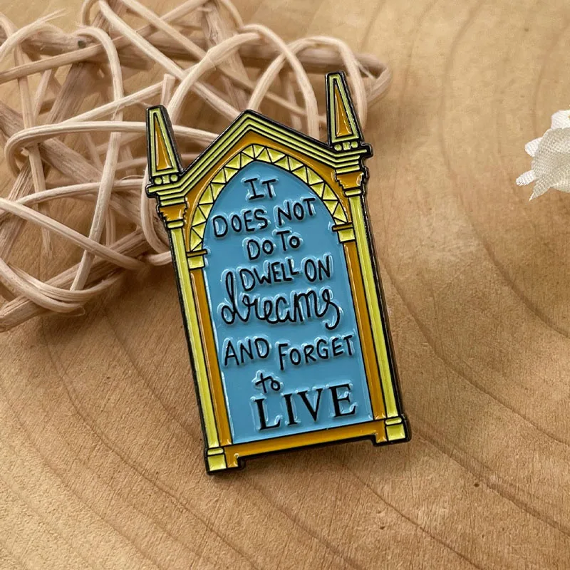 It Is Not To Dwell On Dreams And Forget To Live. Enamel Brooch Literary Inspirational Quote Pin Creative Matching Accessories.