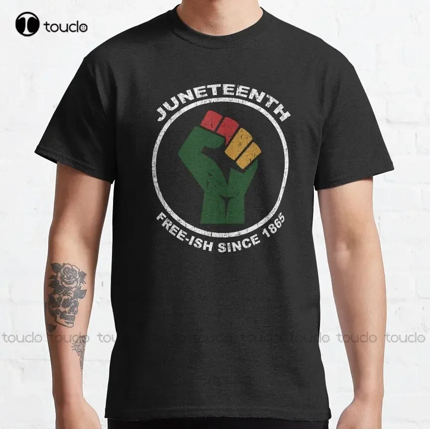 Juneteenth Free-Ish Since 1865 Raised Fist Classic T-Shirt Large Size Tshirts O-Neck Streetwear Oversized Xs-5Xl Printed Tee