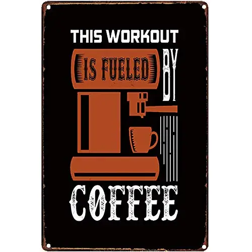 

Original Retro Design This Workout is Fueled By Coffee Tin Metal Signs Wall Art | Thick Tinplate Print Poster Wall Decoration fo