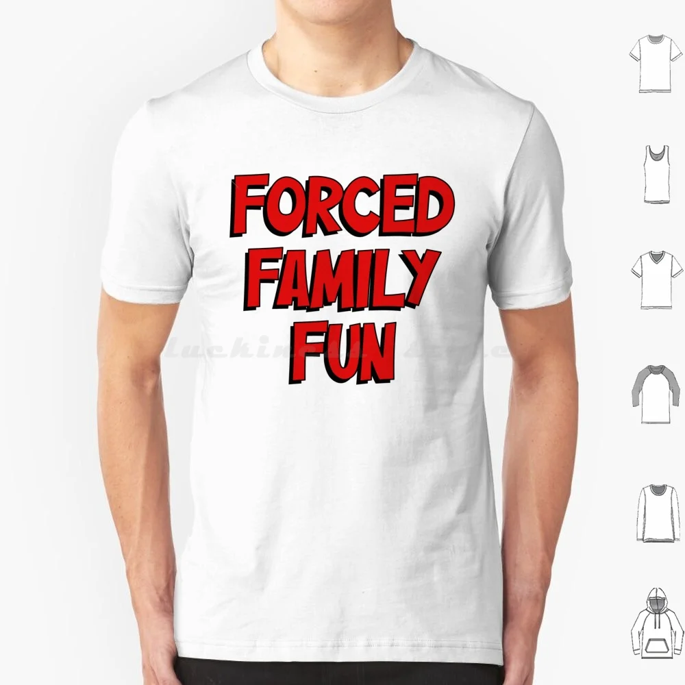 Forced Family Fun T Shirt Cotton Men Women DIY Print Forced Family Fun Family Love Home Happiness House Of Love Mom Joke