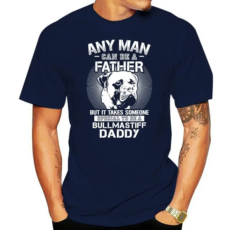 Any Man Can Be A Father Someone Special To Be Bullmastiff Daddy Shirts