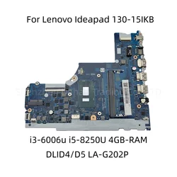 LA-G202P For Lenovo Ideapad 130-15IKB Laptop Motherboard With i3-6006U i5-8250U i7-8550U 4GB-RAM DDR4 UMA 5B20S94697 Fully Teted