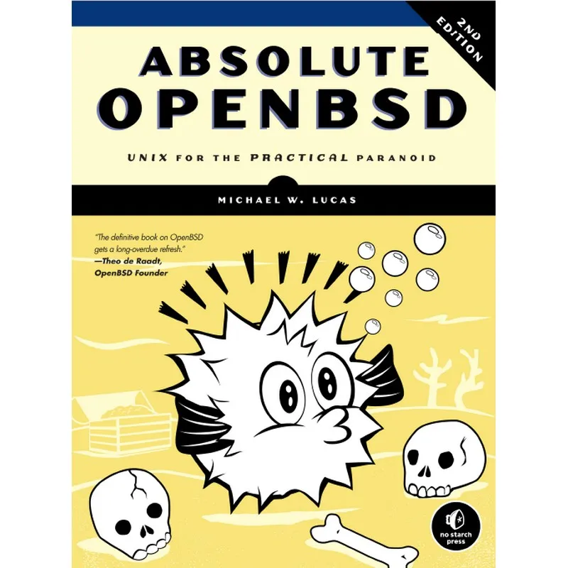 Absolute OpenBSD UNIX For The Practical Paranoid