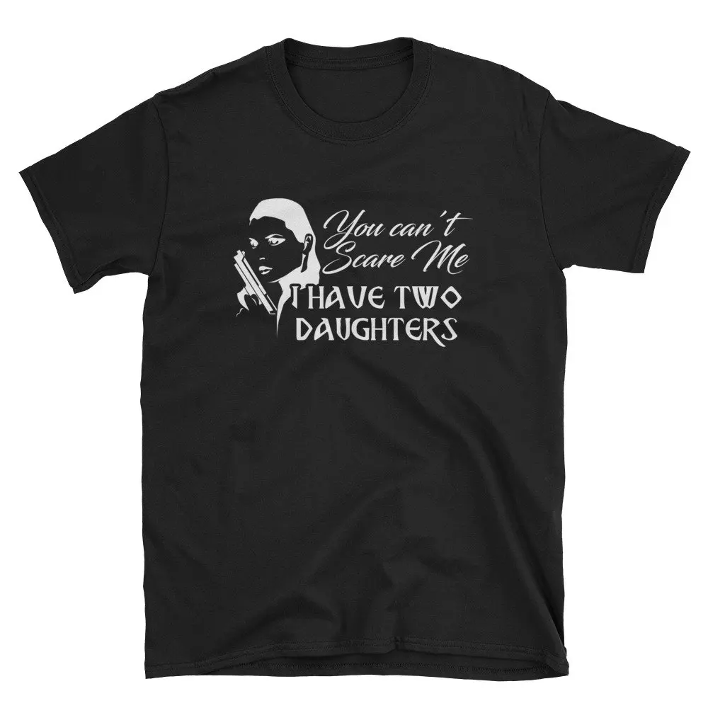 You Can't Scare Me I Have Two Daughters Father's Day T Shirt