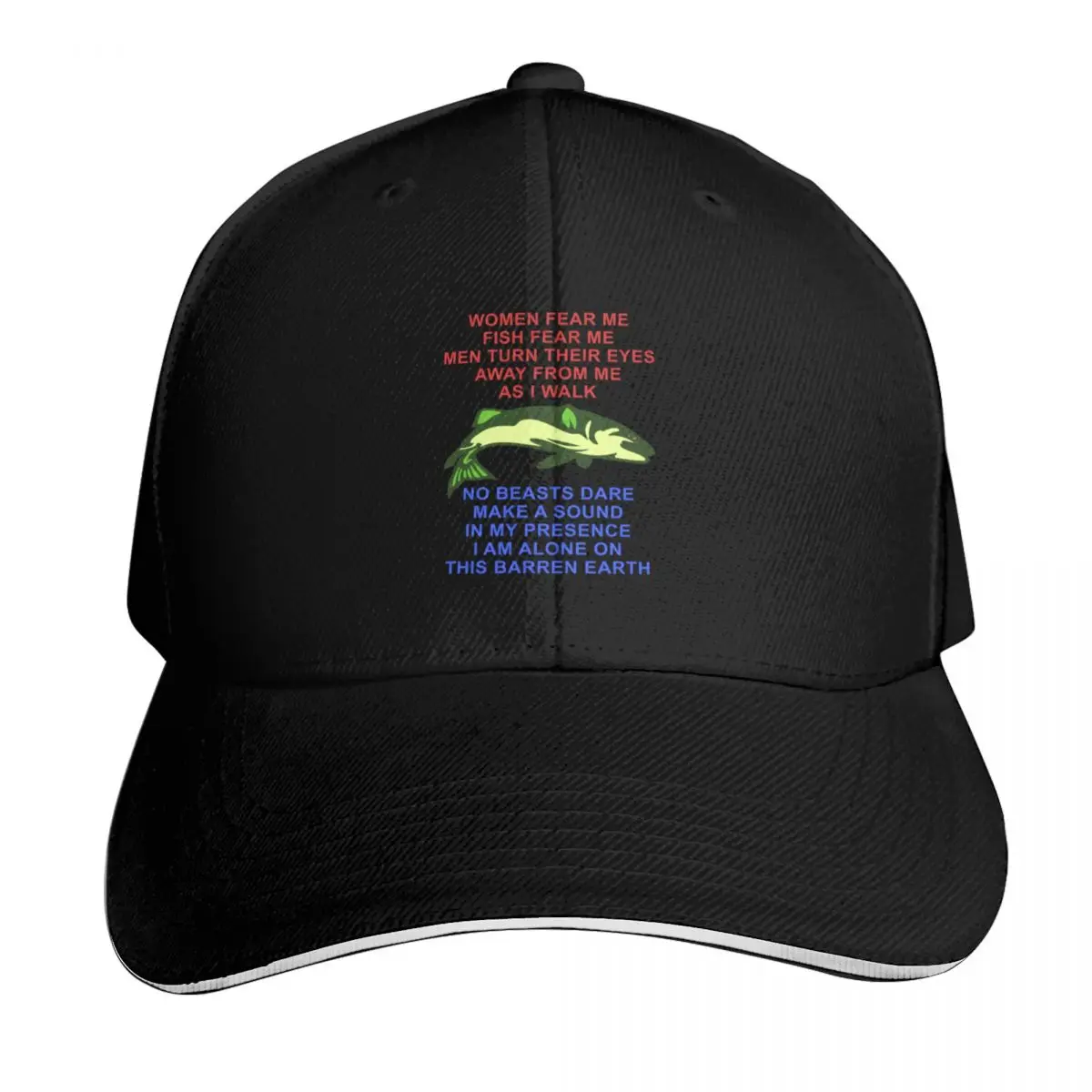 Women Fear Me, Fish Fear Me, Men Turn Their Eyes - Fishing, Ironic, Oddly Specific Meme Baseball Cap