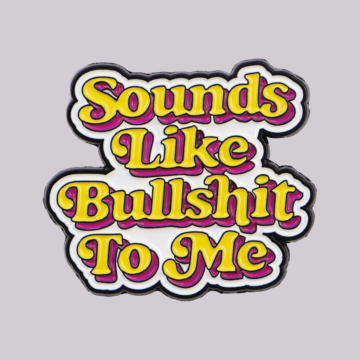 Adult Humor Quotes Enamel Pin Sounds Like Brooches Lapel Pins Badge Clothing Accessories Humorous Jewelry Friends Gifts