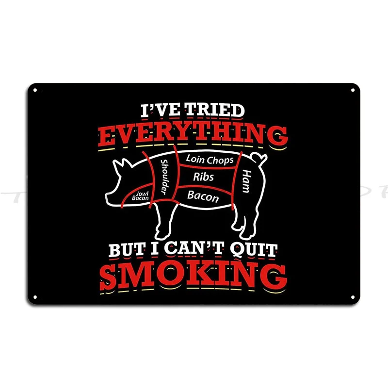 Bbq Lover Funny Gift Tried Everything But Can'T Quit Smoking Metal Sign Cinema Create Paintingclub Design  Tin Sign Poster