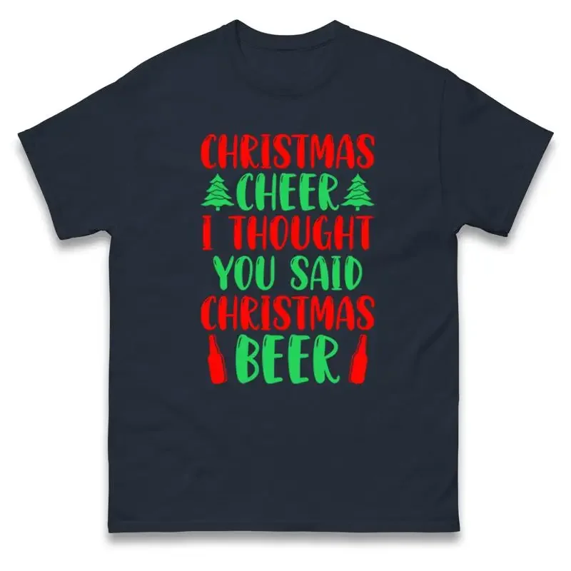 Christmas Cheer I Thought You Said Beer T Shirt Offensive