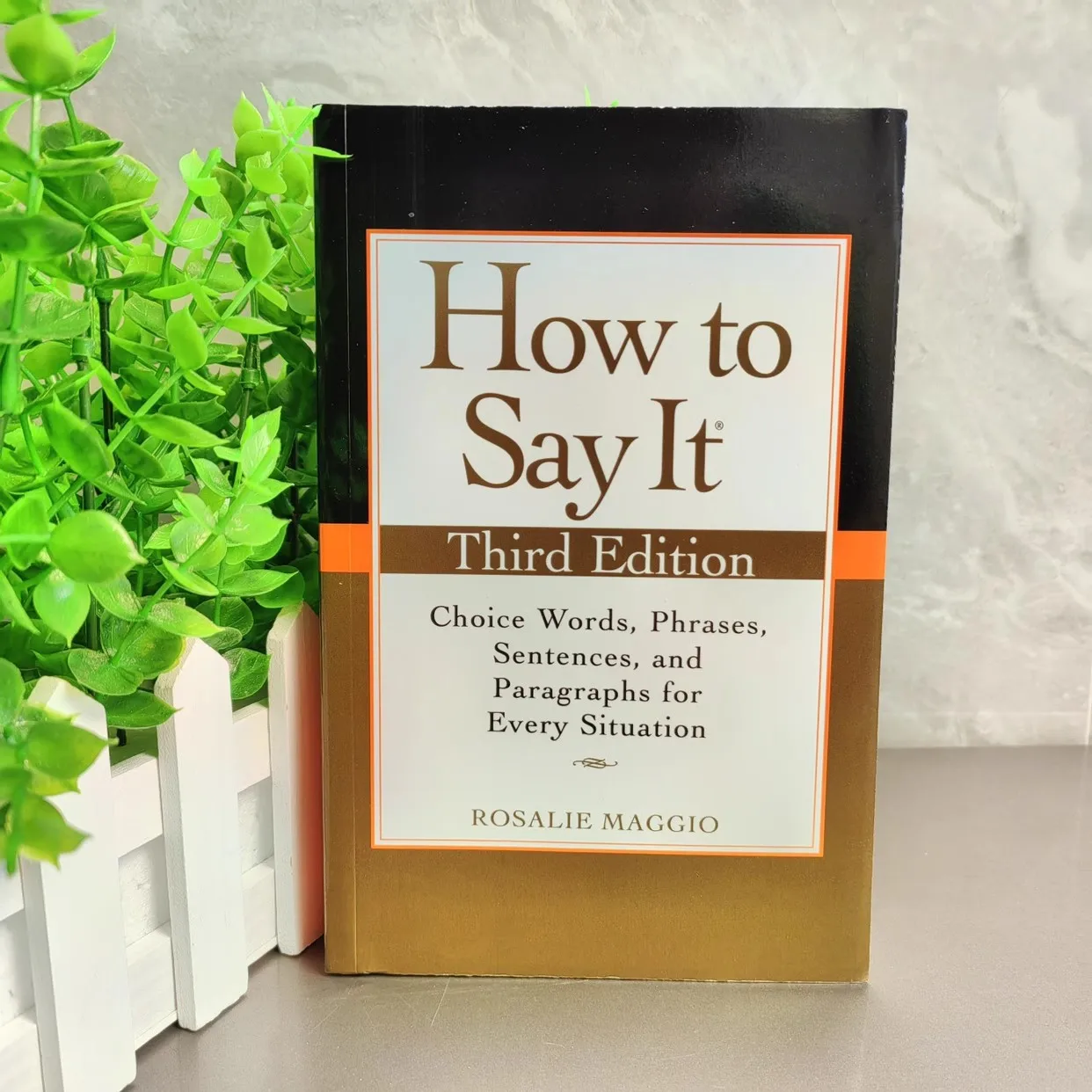 How To Say It:choice Words,phrases,sentences,and Paragraphs for Every Situation Third Edition