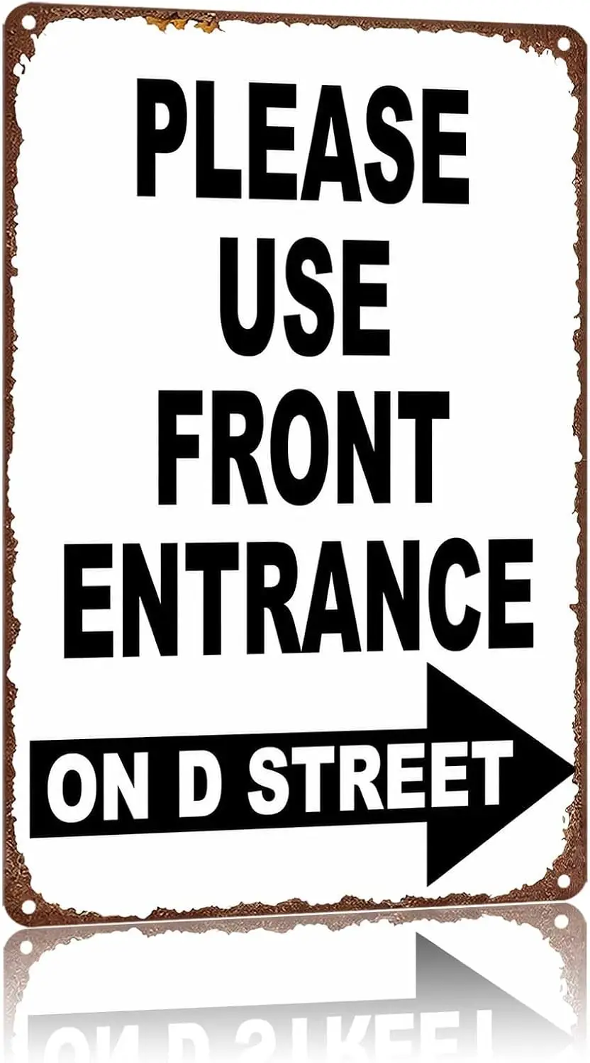 Metal Sign Please Use Front Entrance On D Street Wall Decor | Classic  ,Retro,Waterproof Aluminum,Funny,UV-printing,Easy To Inst