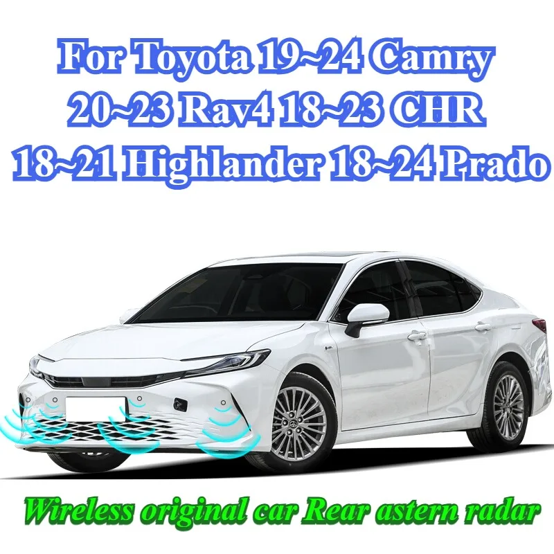 For Toyota 19~24 Camry 20~23 Rav4 18~23 CHR 18~21 Highlander 18~24 Prado 8 probes Wireless original car Rear astern radar