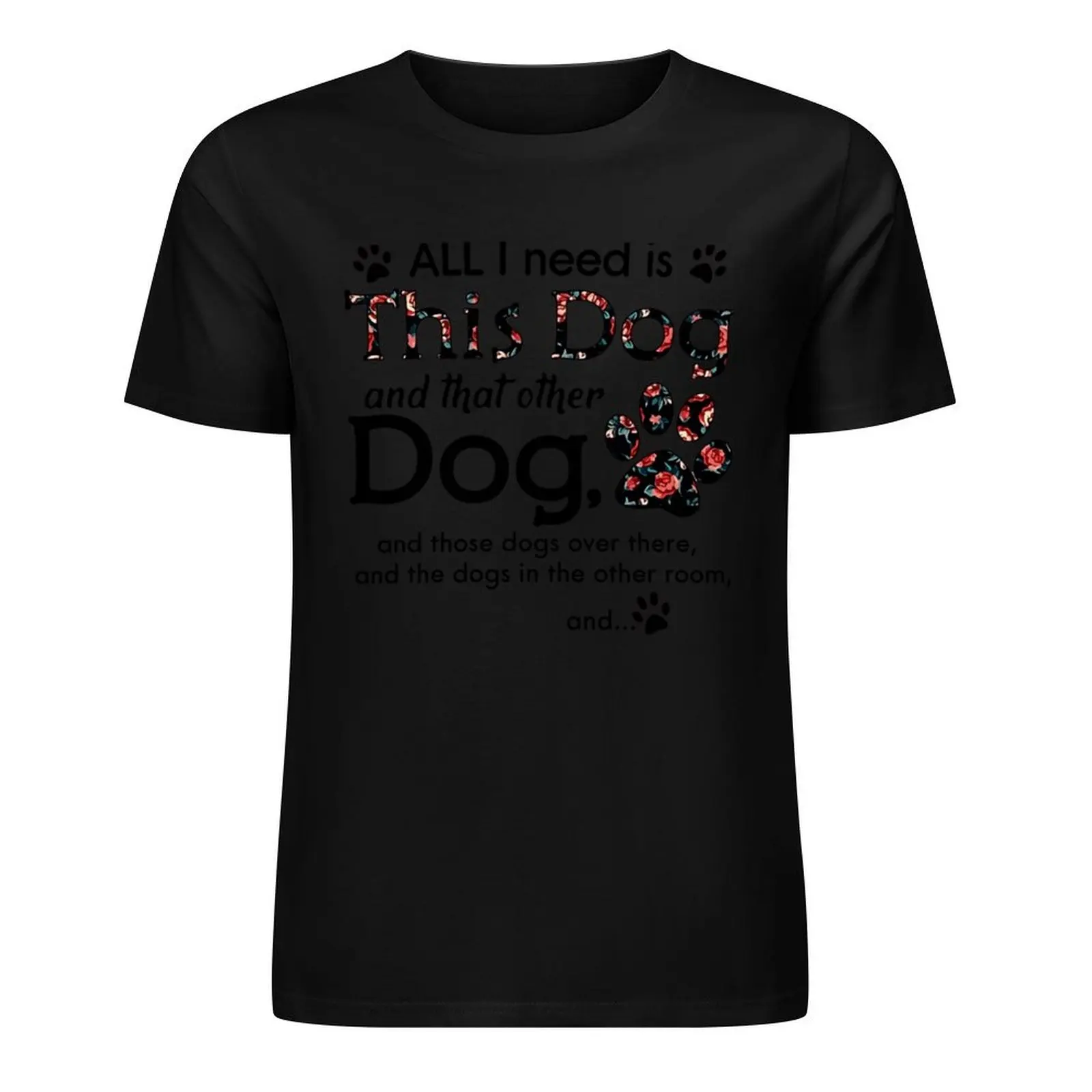 

All I Need Is This Dog And That Other Dog T-Shirt oversizeds oversized t shirt T-shirts for men cotton