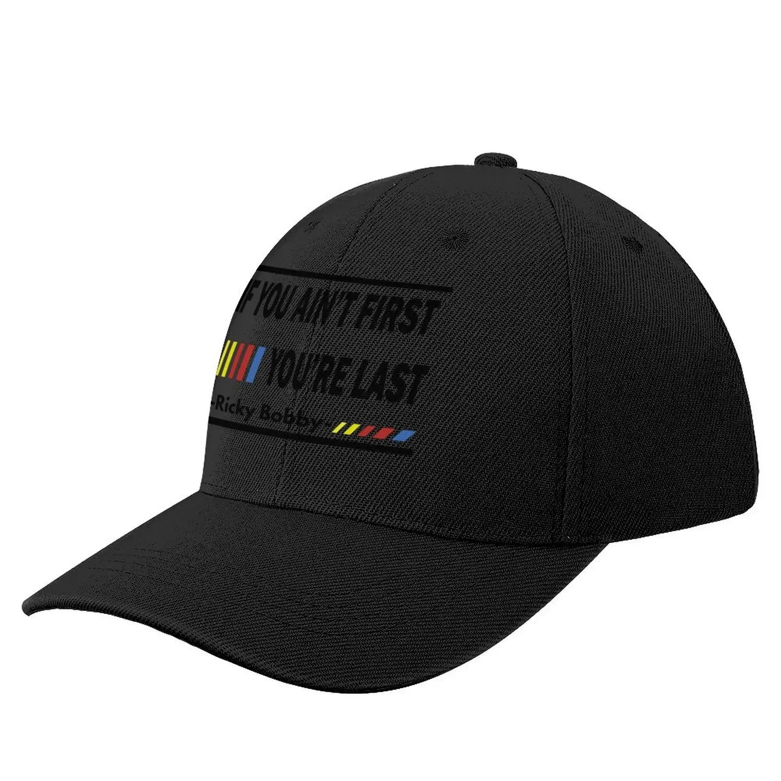 If You Ain't First, You're Last - Ricky Bobby Baseball Cap Golf Wear fishing hat Woman Hats Men's