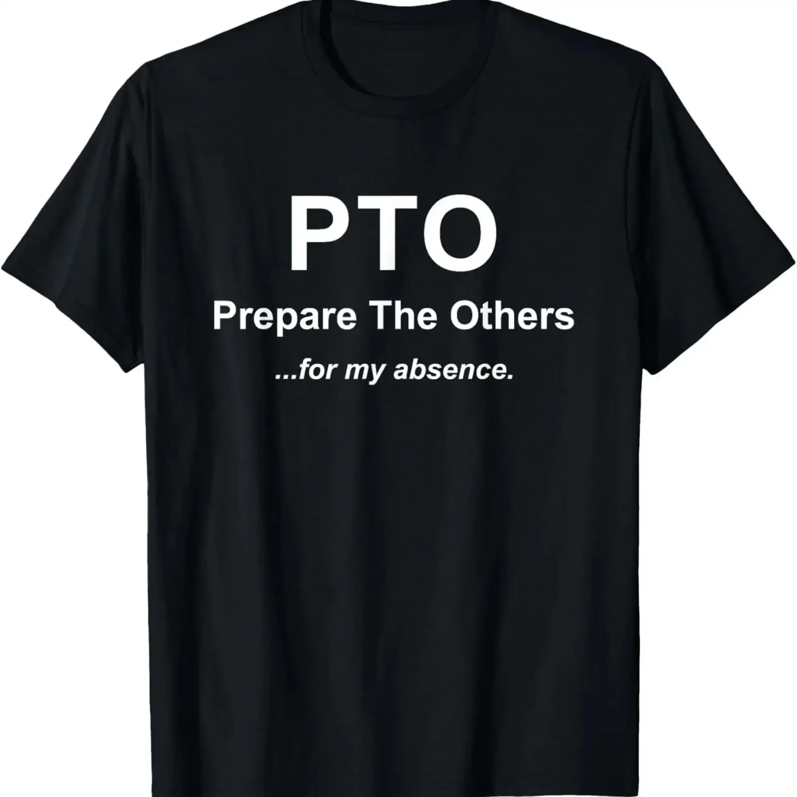 Prepare The Others For My Absence Funny PTO Work T Shirt vintage Washed Breathable homme streetwear Top For Everyday Wear