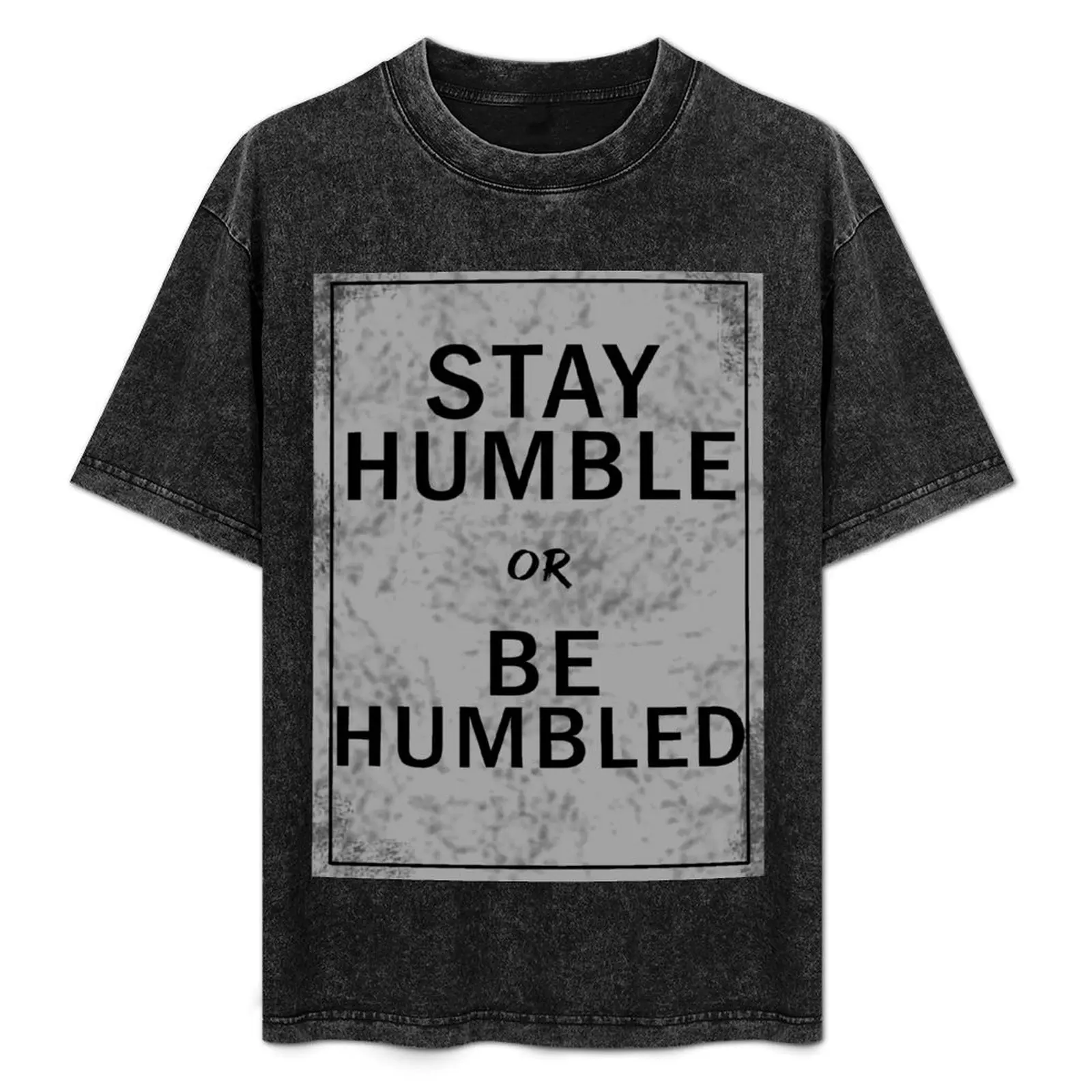 

stay humble or be humbled T-Shirt man t shirt designer man t shirt luxury T-Shirt