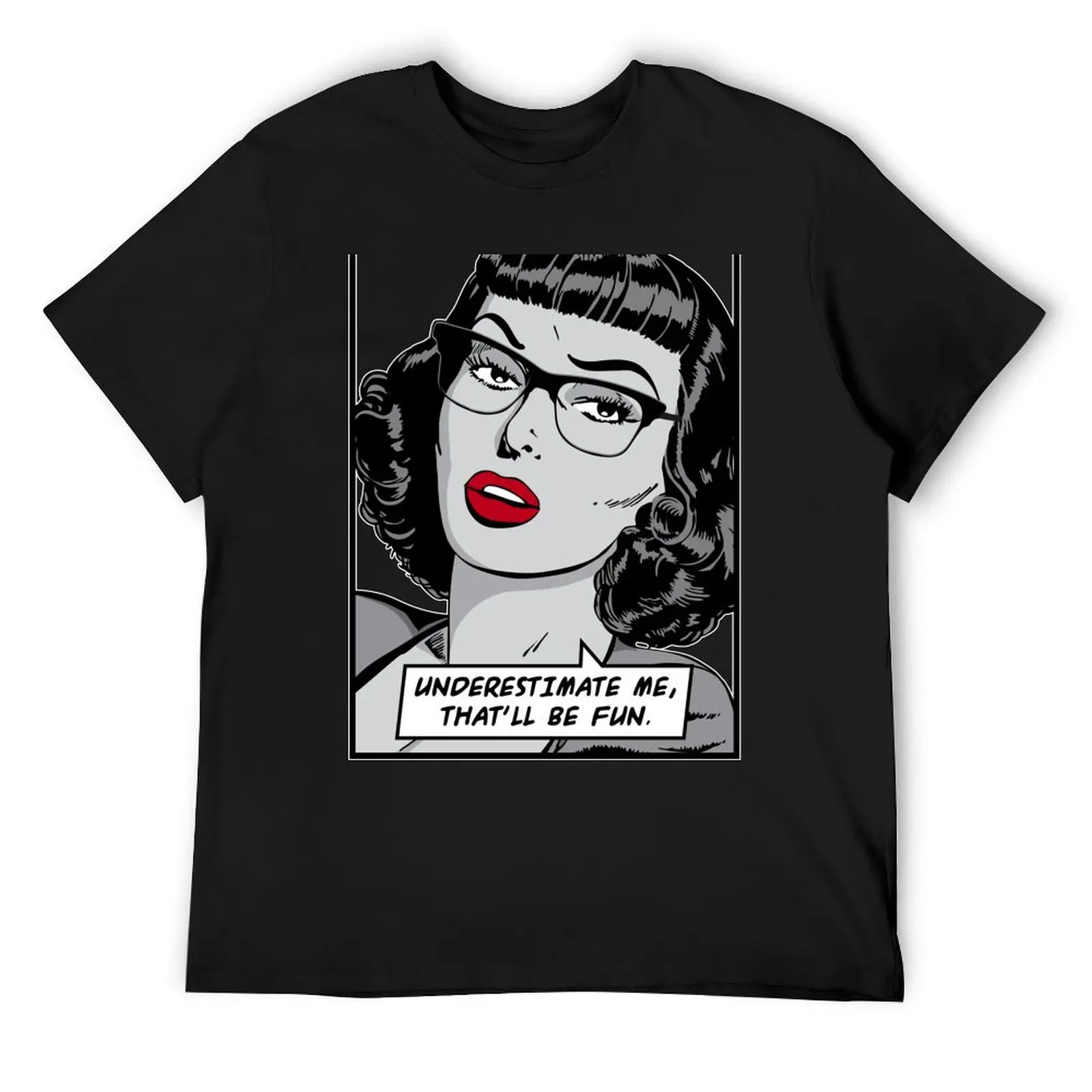 

Underestimate Me That'll Be Fun Vintage Pop Art Girl Quote T-Shirt anime tshirt sports fans Blouse big and tall t shirts for men
