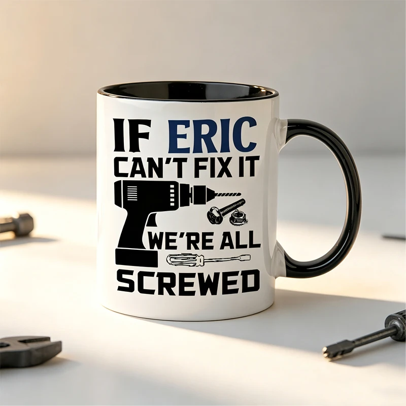 Custom-name coffee mugs; if the name can't be fixed here, I've already screwed it into the coffee mug, husband's coffee mug.