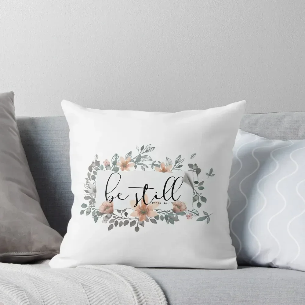 

Bible Verse - Be Still Throw Throw Pillow Cusions Cover covers for pillows Cushion Cover For Sofa anime girl pillow