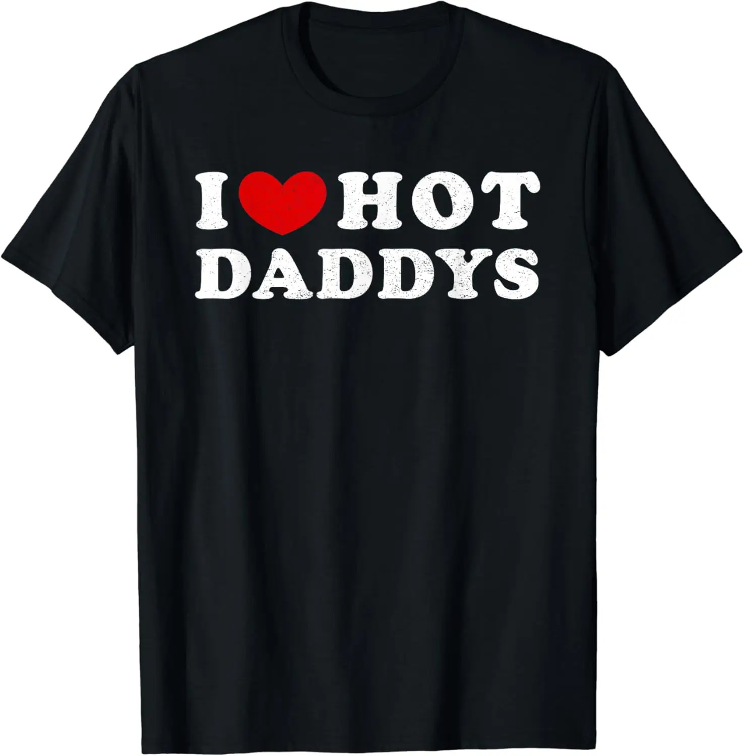 

I Love Hot Daddys, I Heart Hot Daddys T-Shirt