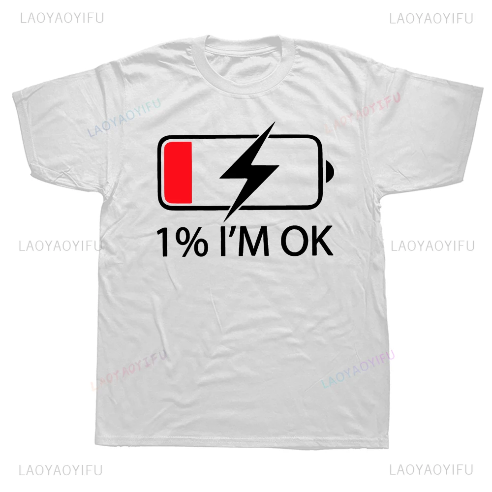 Humor Quotes 1% I'm OK Printed T Shirt Battery Lower Graphic Casual Fashion Loose T-shirts Summer Style Casual Man Women Tees