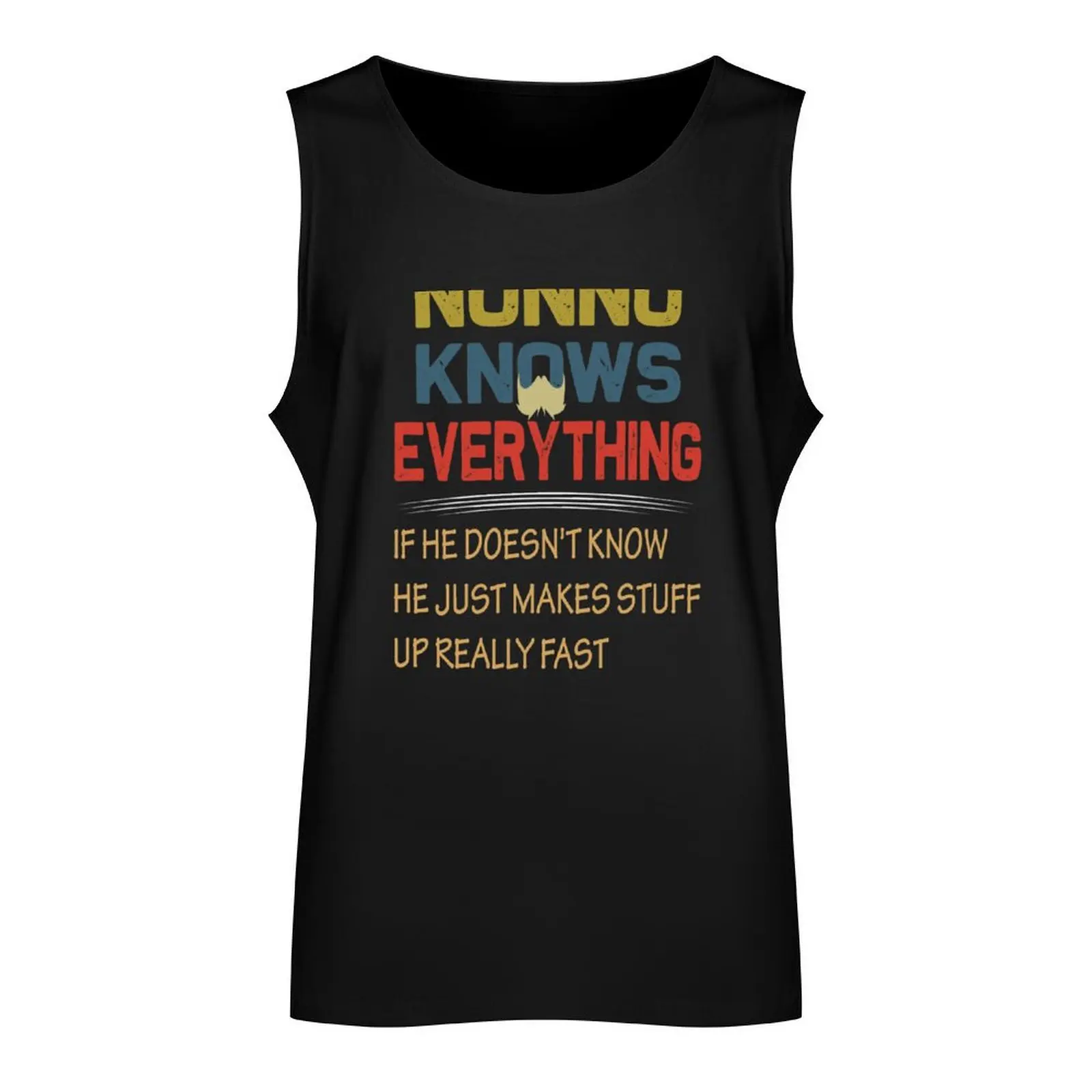 nonno knows everything if he doesn't know he just makes stuff up really fast.fathers day gift Tank Top