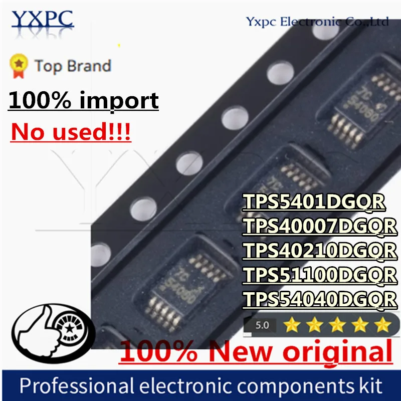 100% New Imported Original TPS5401DGQR TPS40007DGQR TPS40210DGQR TPS51100DGQR TPS54040DGQR 5401 40007 40210 51100 54040 MSOP IC