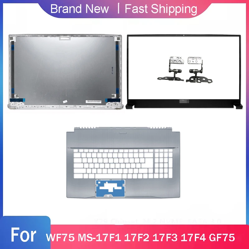 New Palmrest Upper For MSI WF75 MS-17F1 17F2 17F3 17F4 GF75 Laptop LCD Back Cover Front Bezel Hinges Rear Lid Silver A B C Shell