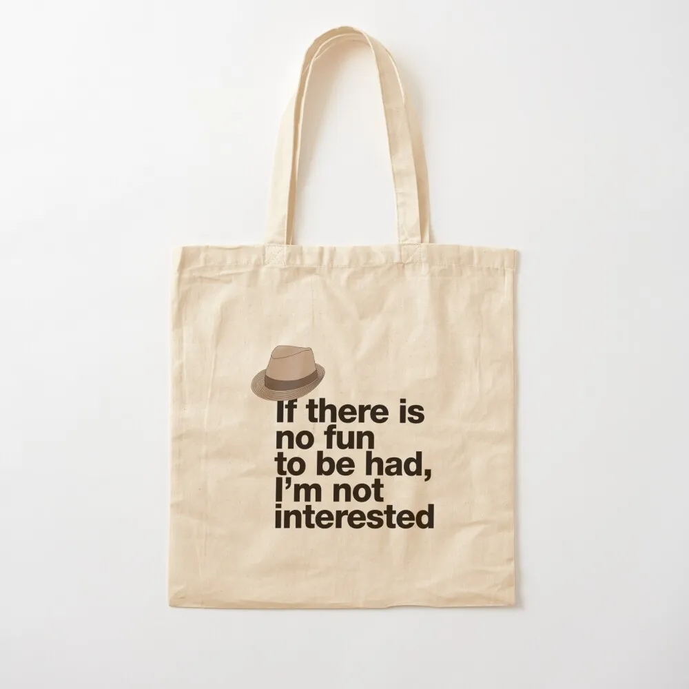 If in doubt quote Raymond Reddington If there is no fun to be had Im not interested Quote with Fedora Hut Tote Bag