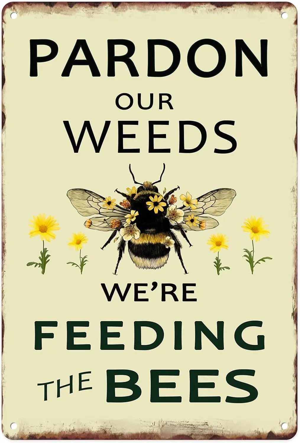 Sanwarm Metal Sign  , Pardon Our Weeds We Are Feeding the Bees Save Bees Bumble Bee Vintage Tin Sign Wall Art Decor for Home, Li