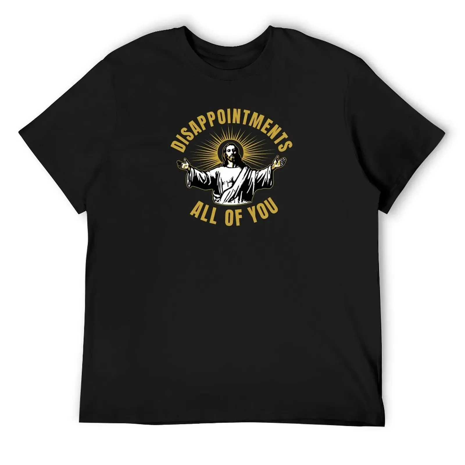 

Disappointments All Of You Meme T-Shirt anime clothes affliction shirts topping heavy weight t shirts for men