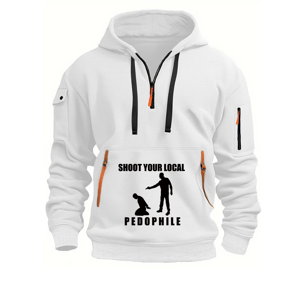 Shoot Your Local Pedophile Funny half-zip pullover is a fashionable style suitable for spring and autumn seasons hoodies
