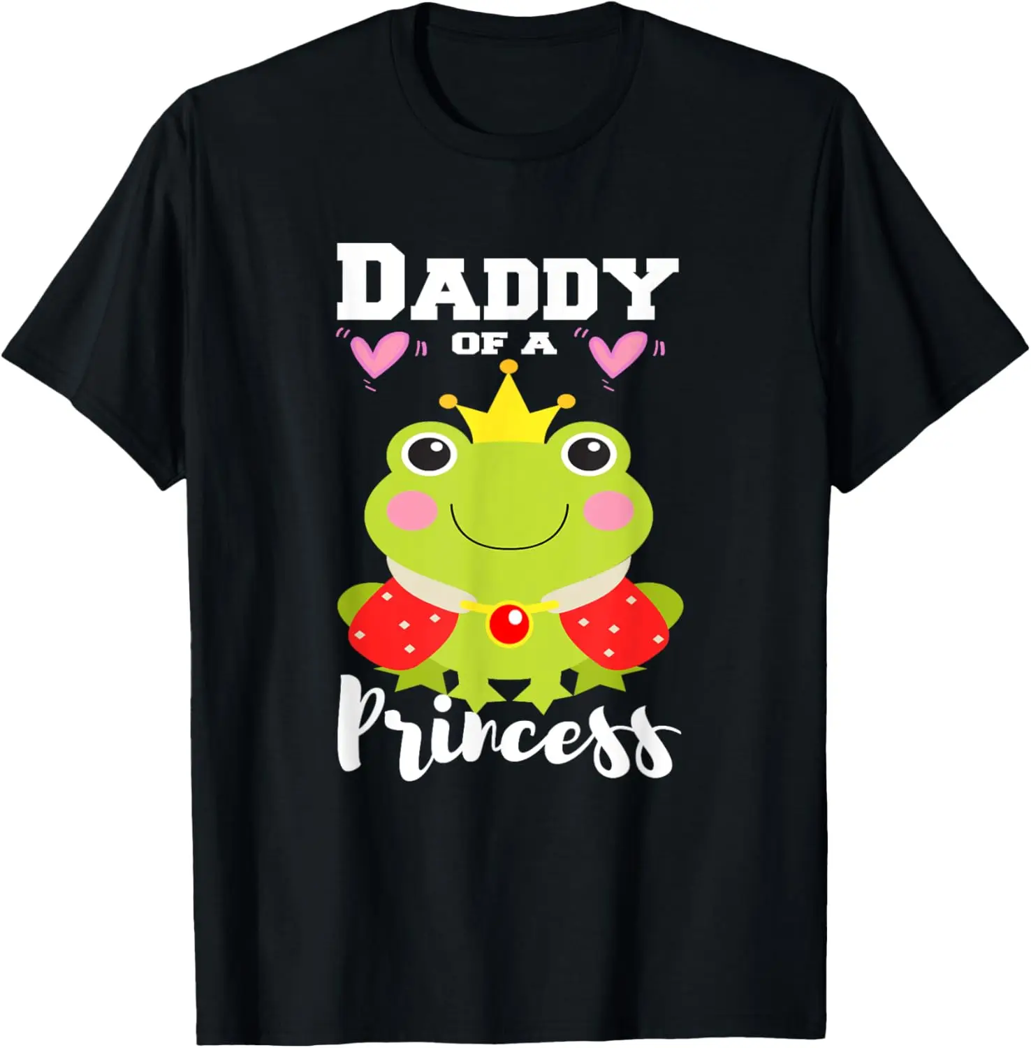 Daddy Of A Princess Funny Fathers Day Dad Frog Saying T-Shirt