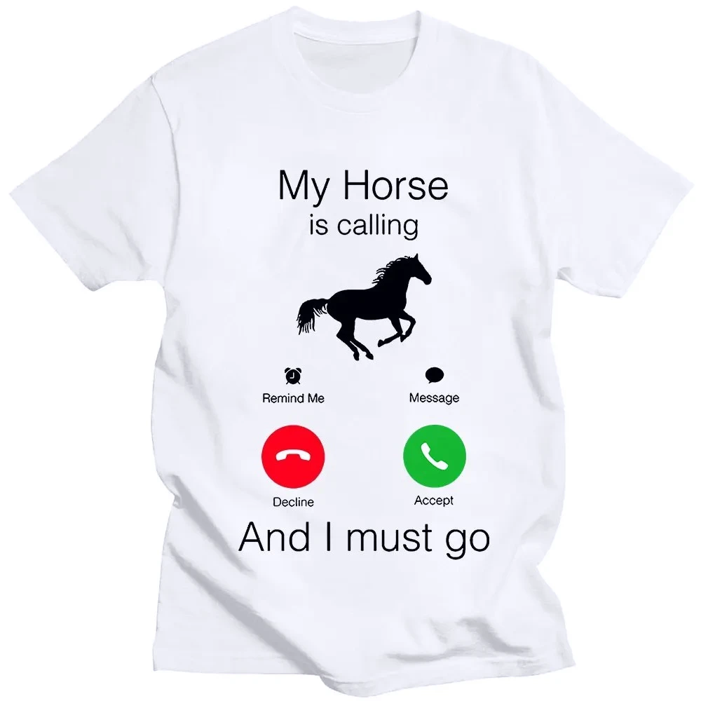 My Horse Is Calling and I Must Go Birthday Novelty Funny Graphic T-shirt Women Men Fashion Tops Casual Fashion Y2k Tee Tops