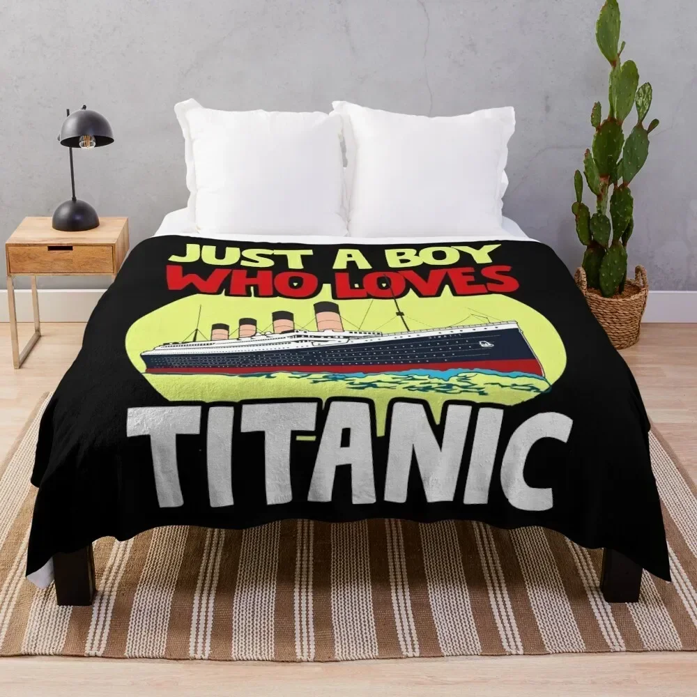 

Just A Boy Who Loves Titanic Titanic Ship Lover Boys Kids Throw Blanket Comforter Tourist Baby blankets ands Blankets