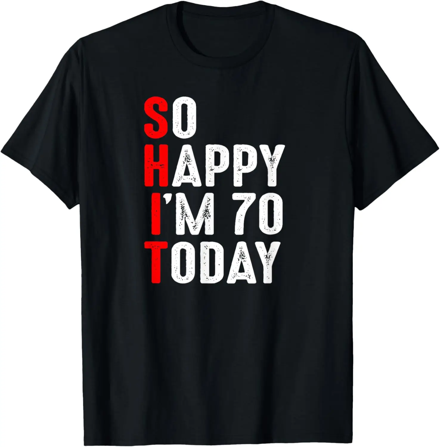 Funny Birthday So Happy I'm 70 Today I'm The SHIT T-Shirt