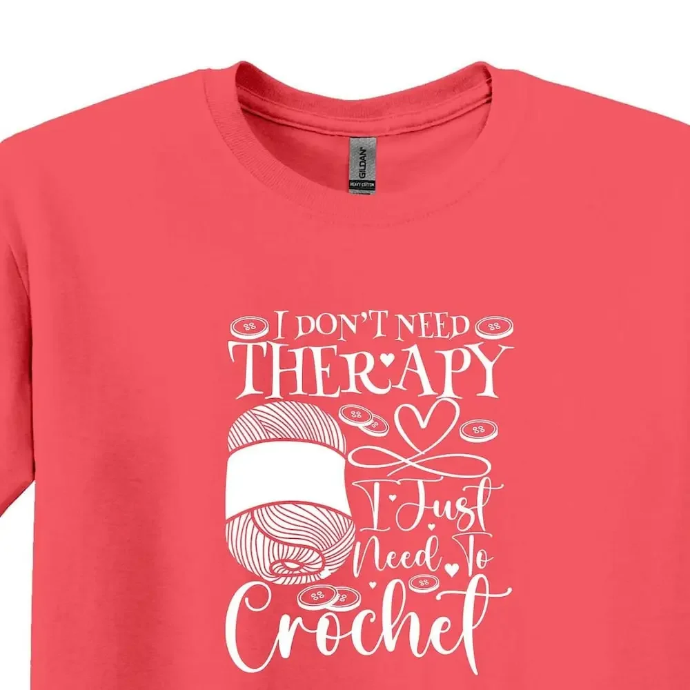 Crocheting T Shirt I Don Need Therapy To Crochet Funny Lover Knitting S