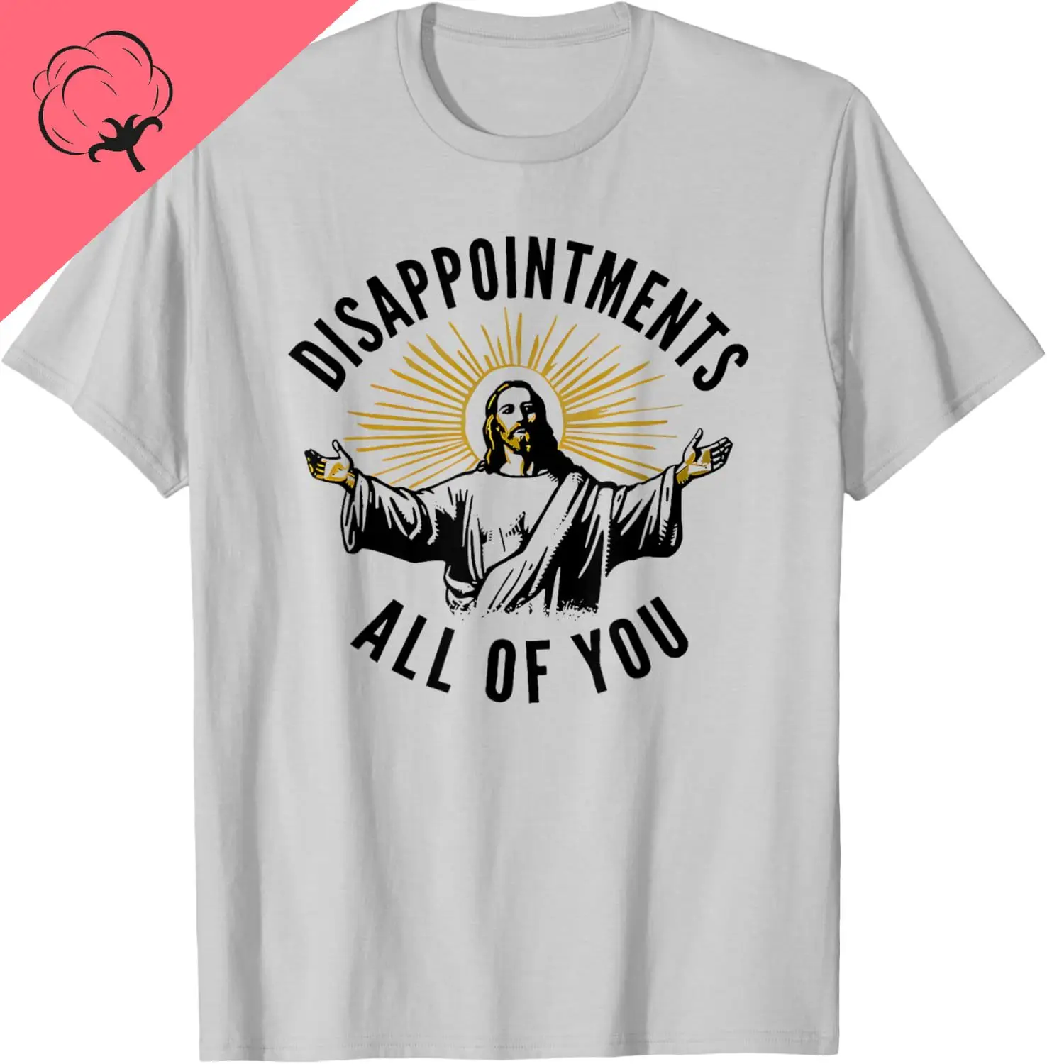 Disappointments All of You Jesus T-Shirt Breathable and Comfortable Cotton Couple Individuality  Funny Shirt Camiseta Hombre