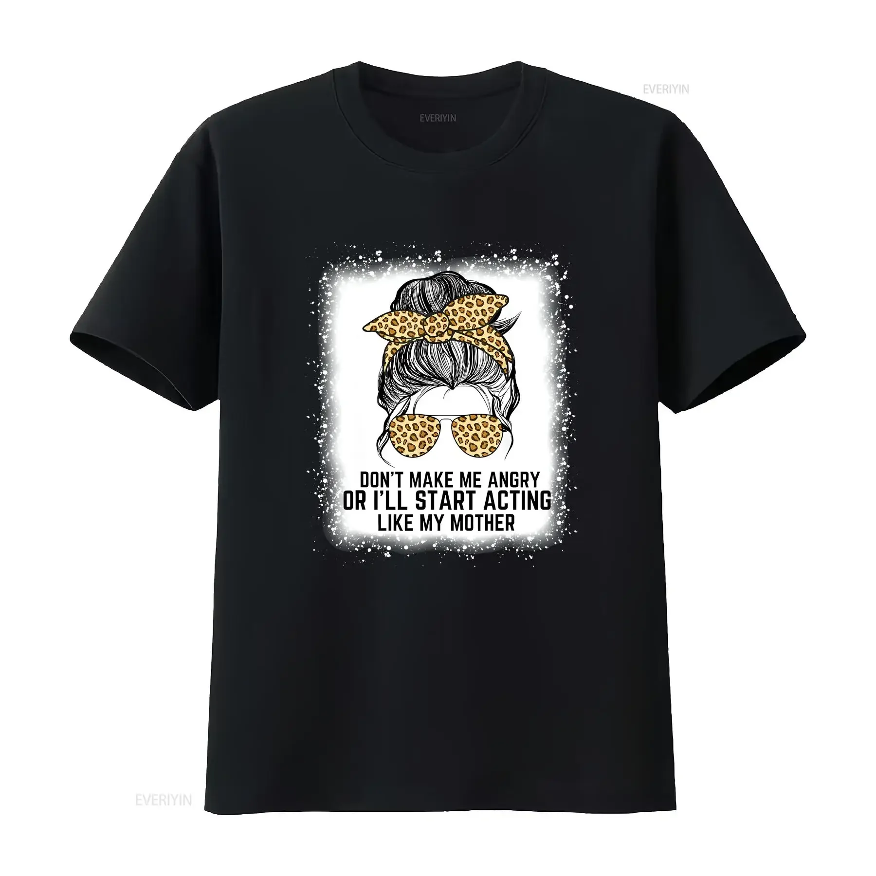 Don't Make Me Angry Or I'll Start Acting Like My Mother Mom T Shirt  vintage Washed designer clothes Top For Everyday Wear