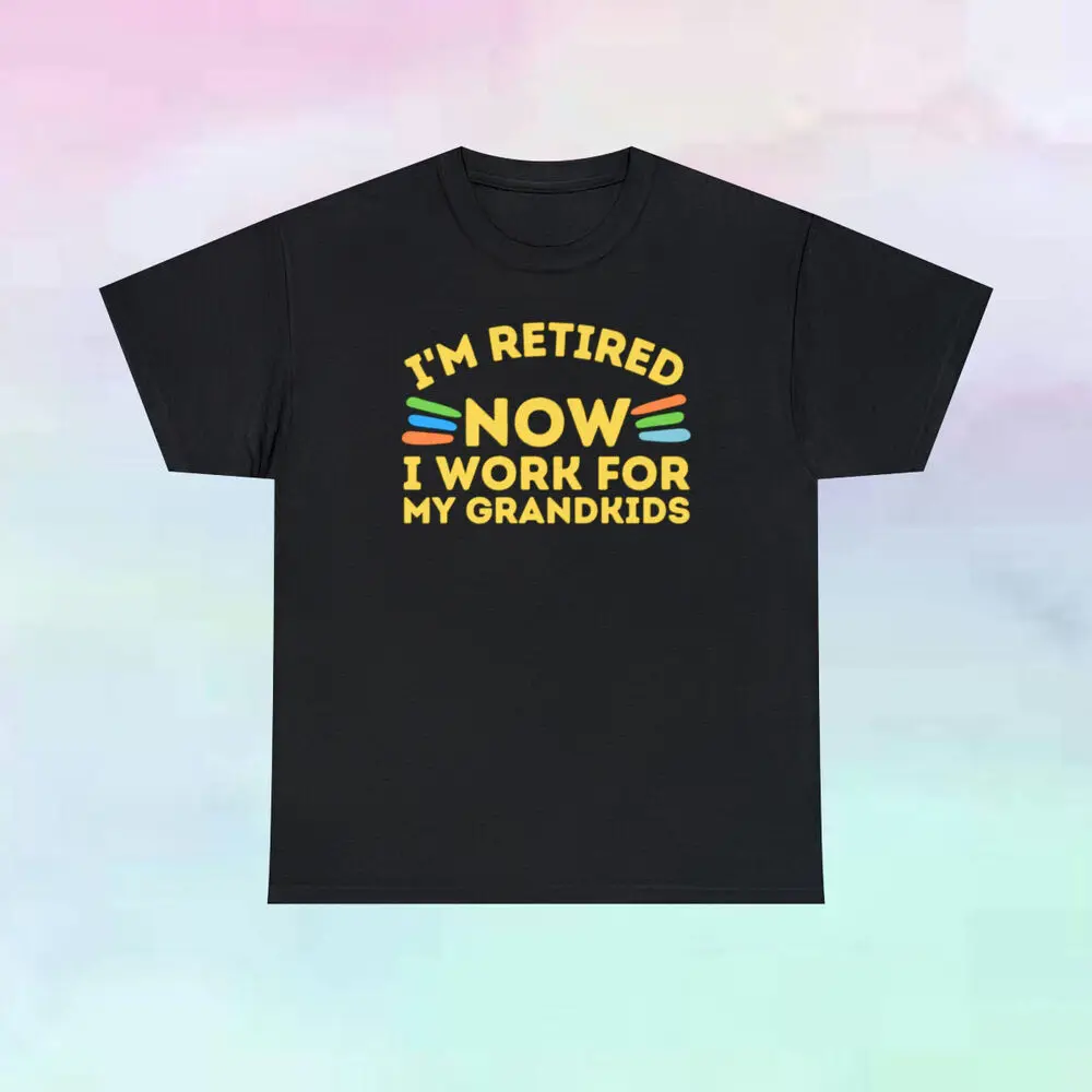 I'm Retired Now I Work For My Grandkids T Shirt Grandparents Funny S-5XL Tee