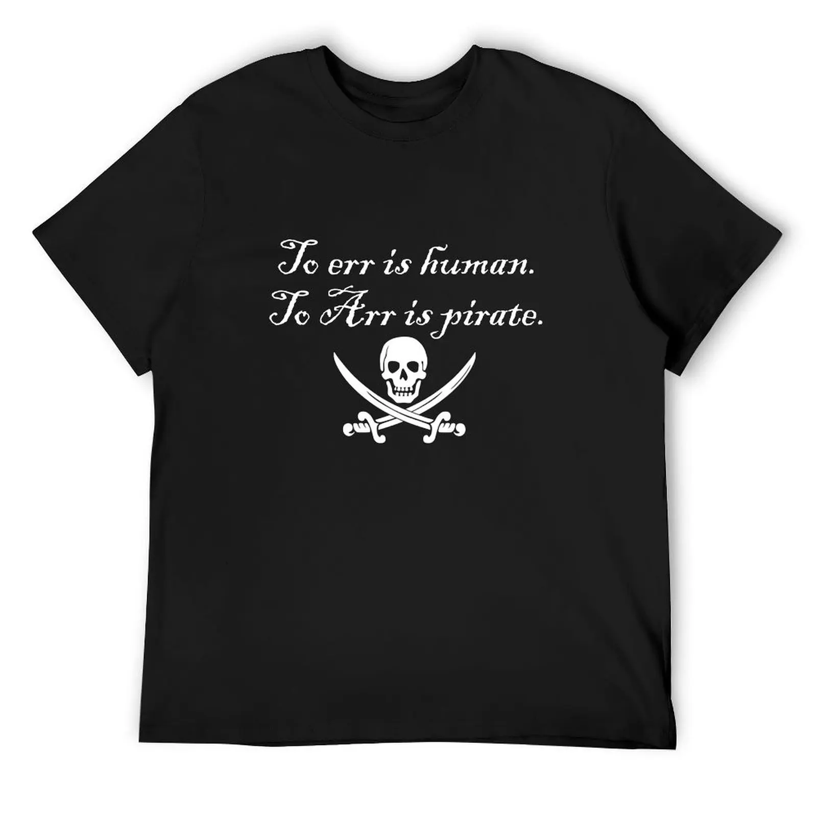 

To err is human. To Arr is pirate. T-Shirt for a boy clothes anime stuff plain white t shirts men