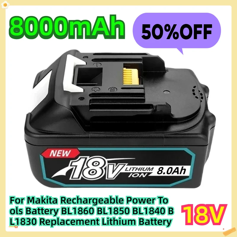 

For Makita Rechargeable Power Tools Battery BL1860 BL1850 BL1840 BL1830 Replacement Lithium Battery 18V 8000mAh