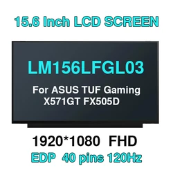 15.6 120hz Laptop LCD screen for ASUS TUF Gaming X571GT FX505D LM156LFGL LM156LFGL03 40PIN 1080P FHD EDP IPS LED Display Matrix