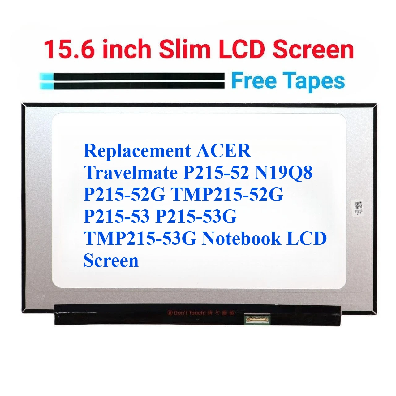 

For ACER Travelmate P215-52 N19Q8 P215-52G TMP215-52G P215-53 P215-53G TMP215-53G Notebook LCD Screen