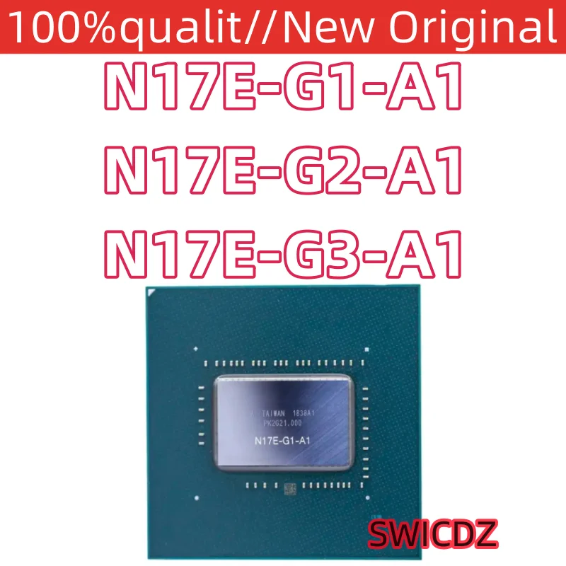 100% New Original N17E-G1-A1 N17E-G2-A1 N17E-G3-A1 N17E G1 A1 N17E G2 A1 N17E G3 A1 BGA chipset In Stock