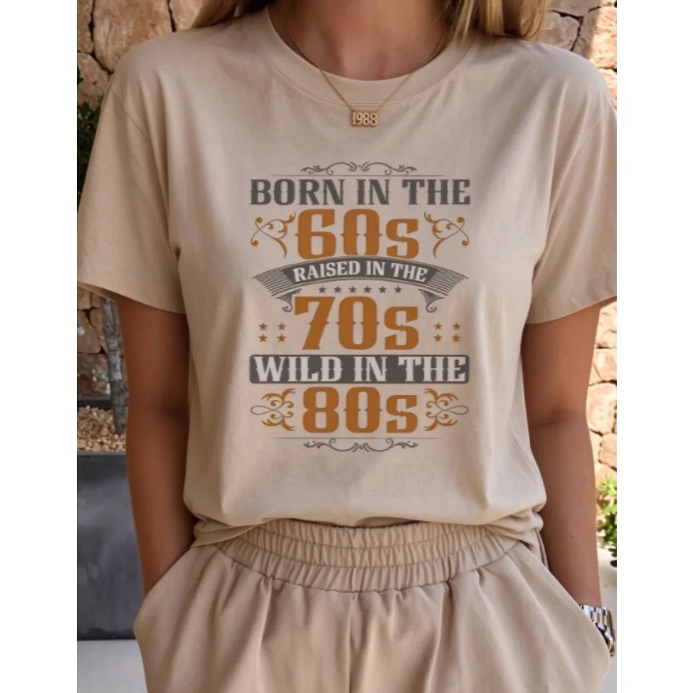 Born In The 60s Raised In The 70s Wild In The 80s Vintage Letter Graphic Women Cotton T Shirt Casual Crew Neck Short Sleeve