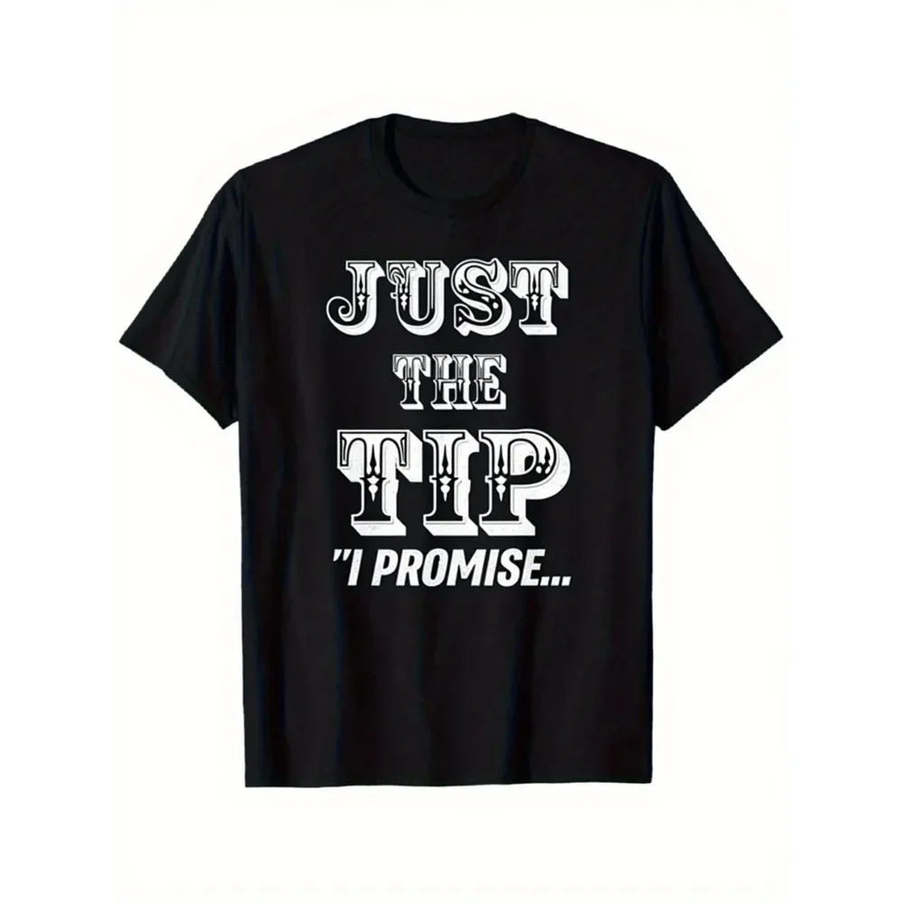 

Men's & Women's Funny Slogan T-Shirt - "Just The Tip I Promise" White Print on Black Heavyweight 180gsm Crew Neck Tee, Unisex