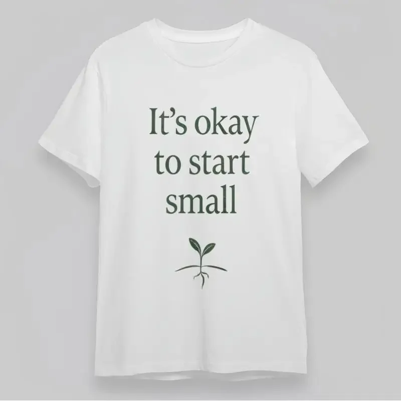 Women'S Classic T Shirt It Äôs Okay To Start Small Plant Growth Summer