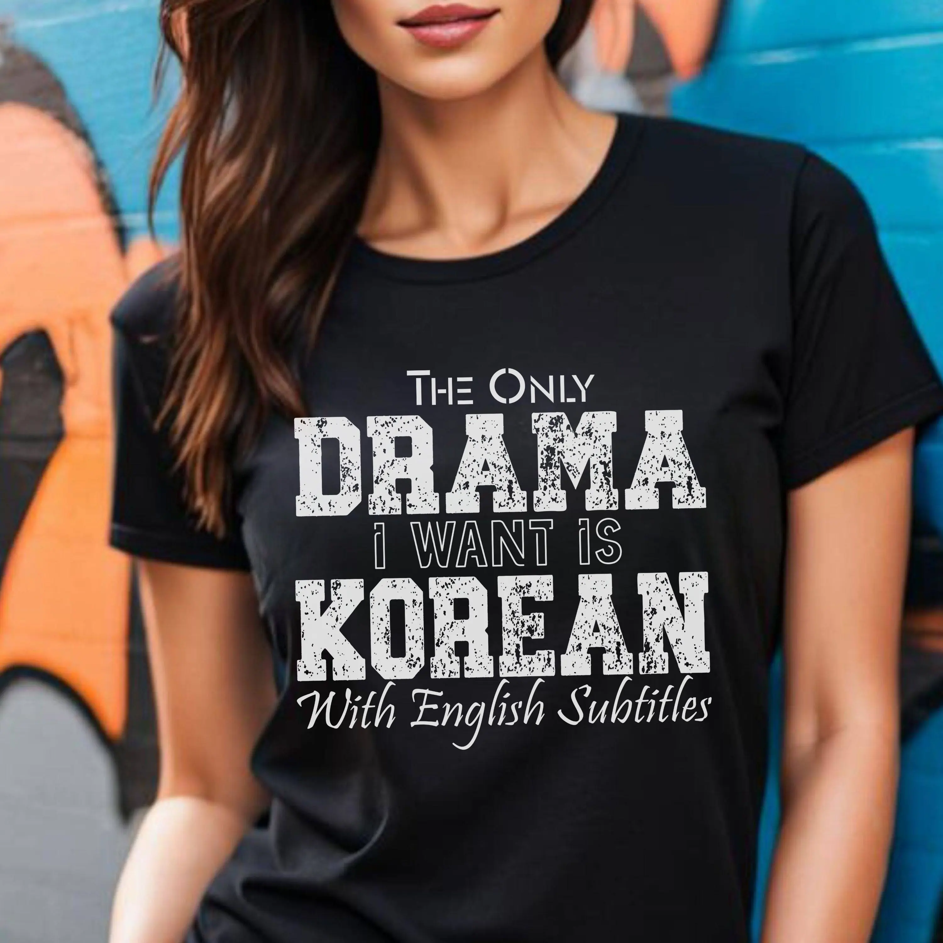 The Only Drama I Want Is Korean With English Subtitles Shirt T Kdrama Kpop